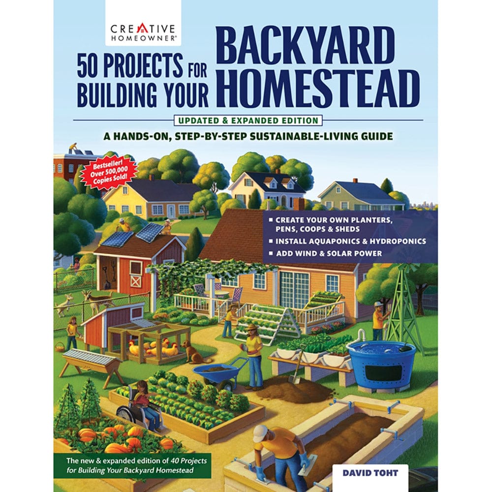 50 Projects for Building Your Backyard Homestead, Updated Edition