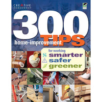 300 Home Improvements Tips for Working Smarter, Safer, Greener alt 0