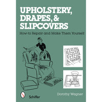 Upholstery, Drapes, and Slipcovers: How-to Repair and Make Them Yourself alt 0