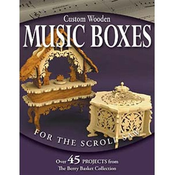 Custom Wooden Music Boxes for the Scroll Saw: Over 45 Projects from the Berry Basket Collection alt 0