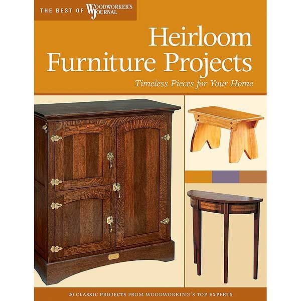 Heirloom Furniture Projects: Timeless Pieces for Your Home (Best of WWJ) alt 0