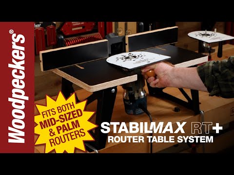 StabilMax RT+ Router Table System & Woodpeckers